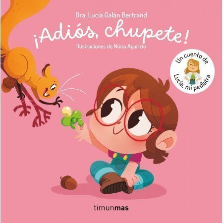 ¡Adiós, chupete! Un cuento de Lucía,...