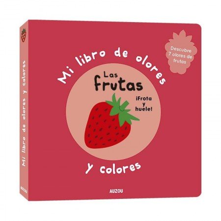 Mi libro de olores y colores: Las frutas